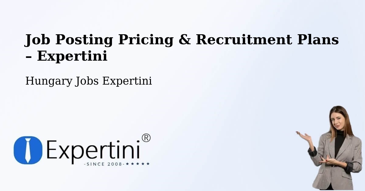 Job Posting Pricing & Recruitment Plans – Ajka - Ajka, Hungary Jobs Expertini